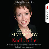 Endlich frei - Ich bin die Tochter aus "Nicht ohne meine Tochter". Hier ist die ganze Geschichte - Mahtob Mahmoody - Hörbuch