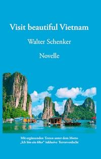 Visit beautiful Vietnam - Walter Schenker - E-Book