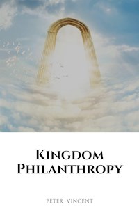 Kingdom Philanthropy - Peter Vincent - E-Book