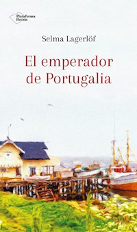 El emperador de Portugalia - Selma  Lagerlöf - E-Book