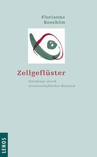 Zellgeflüster - Florianne Koechlin - E-Book