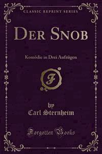 Der Snob Komödie - Carl Sternheim - E-Book