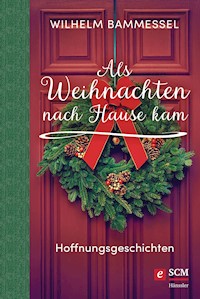 Als Weihnachten nach Hause kam - Wilhelm Bammessel - E-Book