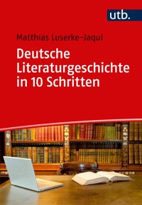 Deutsche Literaturgeschichte in 10 Schritten - Matthias Luserke-Jaqui - E-Book