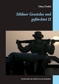 Söldner Gesetzlos und gefürchtet - II - Heinz Duthel - E-Book