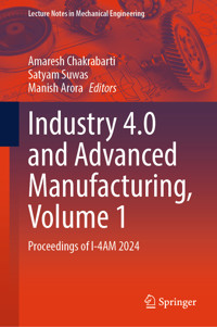 Industry 4.0 and Advanced Manufacturing, Volume 1 -  - E-Book