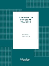 Sandow on physical training - Eugene Sandow - E-Book