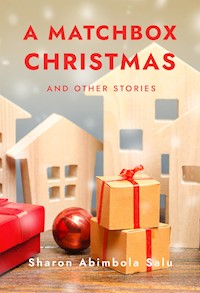 A Matchbox Christmas and Other Stories - Sharon Abimbola Salu - E-Book