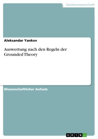 Auswertung nach den Regeln der Grounded Theory - Aleksandar Yankov - E-Book
