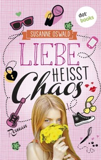 Liebe heißt Chaos - Susanne Oswald - E-Book