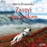 Zaszyj oczy wilkom - Marta Krajewska - Hörbuch
