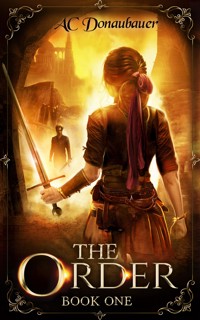 The Order: Book 1 - A.C. Donaubauer - E-Book