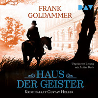 Haus der Geister. Kriminalrat Gustav Heller 2 - Frank Goldammer - Hörbuch