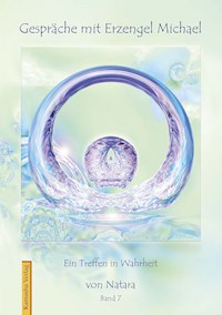 Gespräche mit Erzengel Michael, Band 7 - Natara Jörg Loskant-Heim - E-Book