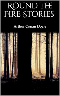 Round the Fire Stories - Arthur Conan Doyle - E-Book