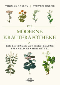 Die moderne Kräuterapotheke - Thomas Easley - E-Book