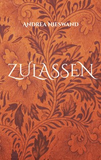 Zulassen - Andrea Nieswand - E-Book