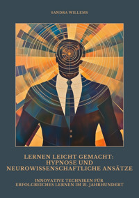 Lernen leicht gemacht: Hypnose und neurowissenschaftliche Ansätze - Sandra Willems - E-Book