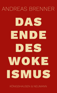Das Ende des Wokeismus - Andreas Brenner - E-Book