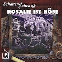 Schattensaiten 13 - Rosalie ist böse - Katja Behnke - Hörbuch