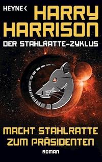 Macht Stahlratte zum Präsidenten - Harry Harrison - E-Book