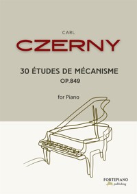 Carl Czerny – 30 Études de Mécanisme for Piano, Op.849 - Carl Czerny - E-Book