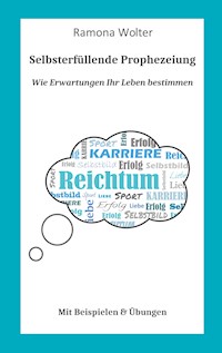 Wie Erwartungen Ihr Leben bestimmen - Ramona Wolter - E-Book