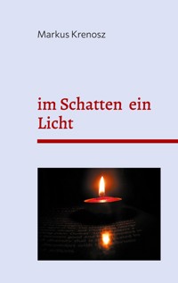 im Schatten ein Licht - Markus Krenosz - E-Book