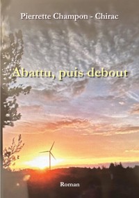 Abattu, puis debout - Pierrette Champon - Chirac - E-Book
