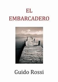 El embarcadero - Guido Rossi - E-Book