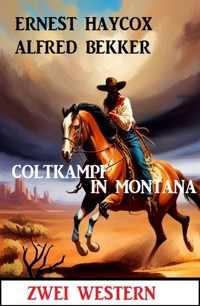 Coltkampf in Montana: Zwei Western - Alfred Bekker - E-Book