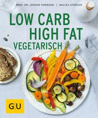 Low Carb High Fat vegetarisch - Prof. Dr. Jürgen Vormann - E-Book
