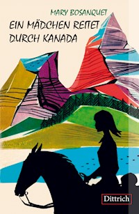 Ein Mädchen reitet durch Kanada - Mary Bosanquet - E-Book