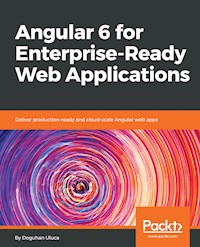 Angular 6 for Enterprise-Ready Web Applications - Doguhan Uluca - E-Book