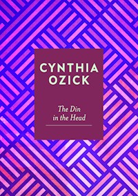 The Din in the Head - Cynthia Ozick - E-Book