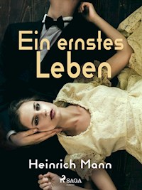 Ein ernstes Leben - Heinrich Mann - E-Book