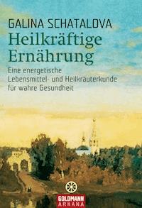 Heilkräftige Ernährung - Galina Schatalova - E-Book