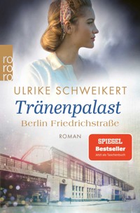 Berlin Friedrichstraße: Tränenpalast - Ulrike Schweikert - E-Book