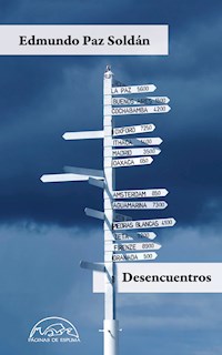 Desencuentros - Edmundo Paz Soldán - E-Book