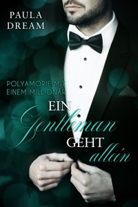 Ein Gentleman geht allein (Polyamorie mit einem Millionär 2) - Paula Dream - E-Book