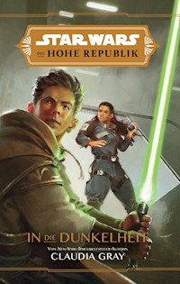 Star Wars:  Die Hohe Republik - In die Dunkelheit - Claudia Gray - E-Book