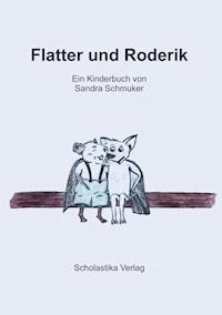 Flatter und Roderik - Sandra Schmuker - E-Book