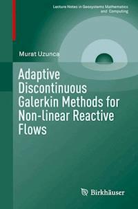 Adaptive Discontinuous Galerkin Methods for Non-linear Reactive Flows - Murat Uzunca - E-Book