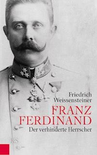 Franz Ferdinand - Friedrich Weissensteiner - E-Book