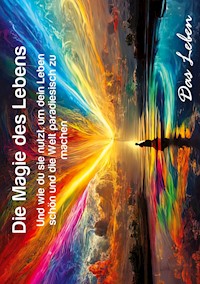Die Magie des Lebens - Das Leben - E-Book