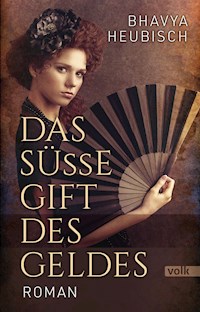 Das süße Gift des Geldes - Bhavya Heubisch - E-Book