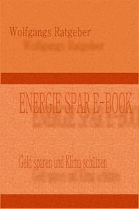 ENERGIE SPAR E-BOOK - Wolfgangs Ratgeber - E-Book