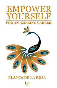 Empower yourself for an amazing career - Blanca De La Rosa - E-Book