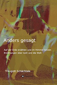 Anders gesagt - Traugott Schächtele - E-Book