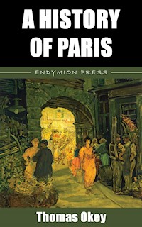 A History of Paris - Thomas Okey - E-Book